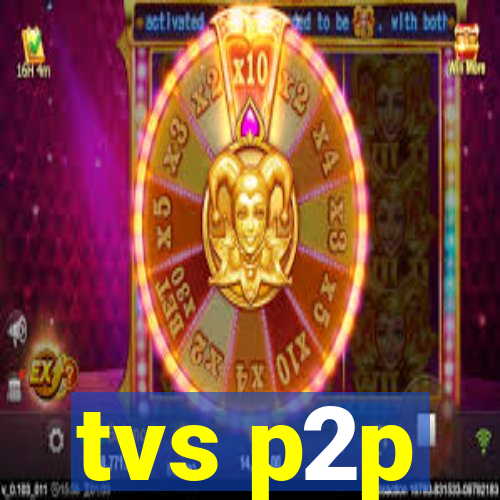 tvs p2p